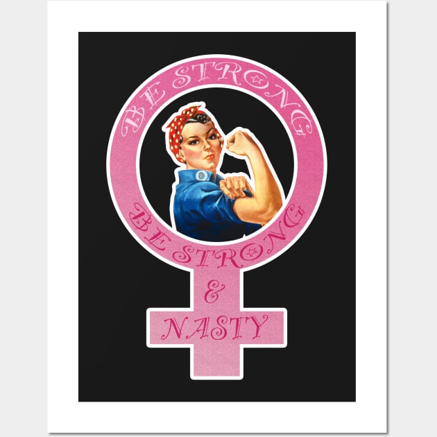 Feminist Symbol Protestor Support Be Strong & Nasty Wall Art by TheFlying6